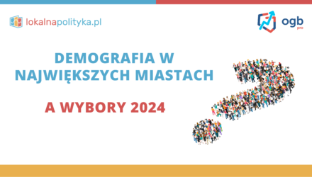 Jak zmieniająca się demografia w największych polskich miastach wpłynie na wybory w 2024 roku